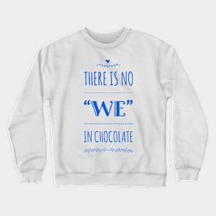 There is no “We” in chocolate Crewneck Sweatshirt